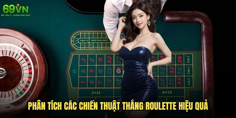 Có bí quyết nào để thắng Roulette 69vn một cách bền vững? 1 Phân tích các chiến thuật thắng Roulette hiệu quả
