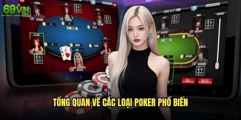 Các loại Poker 69vn nào phù hợp nhất với người chơi Việt Nam? 1 Tổng quan về các loại Poker phổ biến