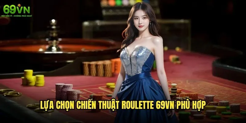 Chiến thuật Roulette 69vn nào mang lại lợi nhuận ổn định nhất? 2 Lựa chọn chiến thuật Roulette 69vn phù hợp