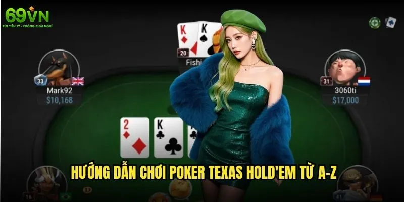Poker Texas Hold'em 69vn có gì hấp dẫn với người chơi mới? 1 Hướng dẫn chơi Poker Texas Hold'em từ A-Z