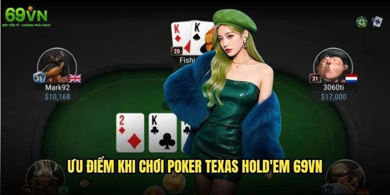 Poker Texas Hold'em 69vn có gì hấp dẫn với người chơi mới? 2 Ưu điểm khi chơi Poker Texas Hold'em 69vn