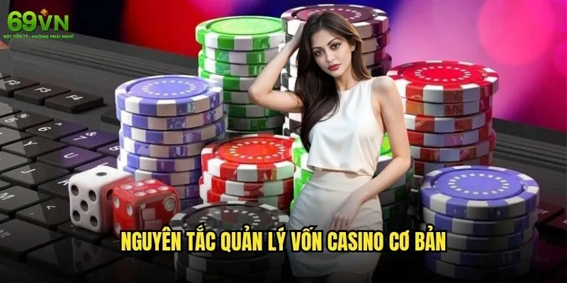 Quản lý vốn casino 69vn như thế nào để tránh thua lỗ lớn? 1 Nguyên tắc quản lý vốn casino cơ bản