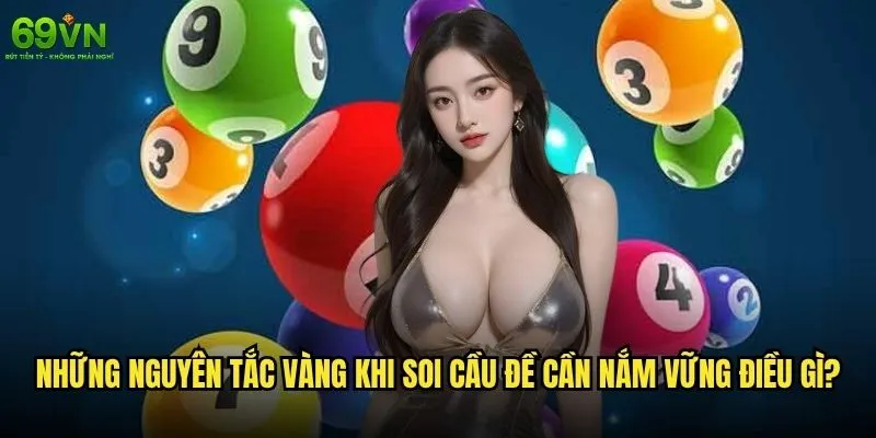 Cách soi cầu đề chuẩn xác tại 69vn có phải bí mật của dân chơi? 1 Những nguyên tắc vàng khi soi cầu đề cần nắm vững điều gì?