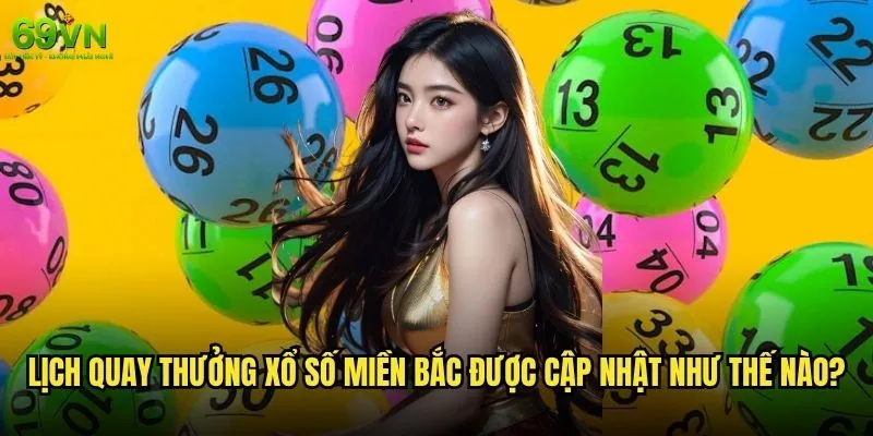 Xổ số miền Bắc trực tiếp tại 69vn có uy tín và nhanh chóng không? 1 Lịch quay thưởng xổ số miền Bắc được cập nhật như thế nào?