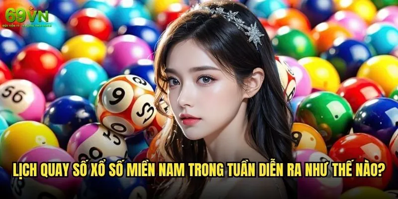 Xổ số miền Nam trực tiếp 69vn có đảm bảo tính minh bạch không? 1 Lịch quay số xổ số miền Nam trong tuần diễn ra như thế nào?