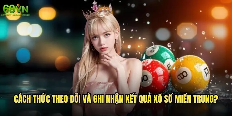 Xổ số miền Trung trực tiếp tại 69vn có chất lượng hình ảnh tốt không? 2 Cách thức theo dõi và ghi nhận kết quả xổ số miền Trung?