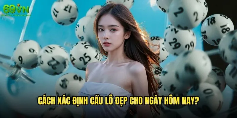 Cầu lô đẹp hôm nay 69vn có thật sự chính xác không? 1 Cách xác định cầu lô đẹp cho ngày hôm nay?