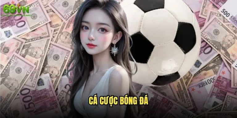 Cá cược bóng đá 69vn có thực sự mang lại lợi nhuận bền vững? 8 Cá cược bóng đá