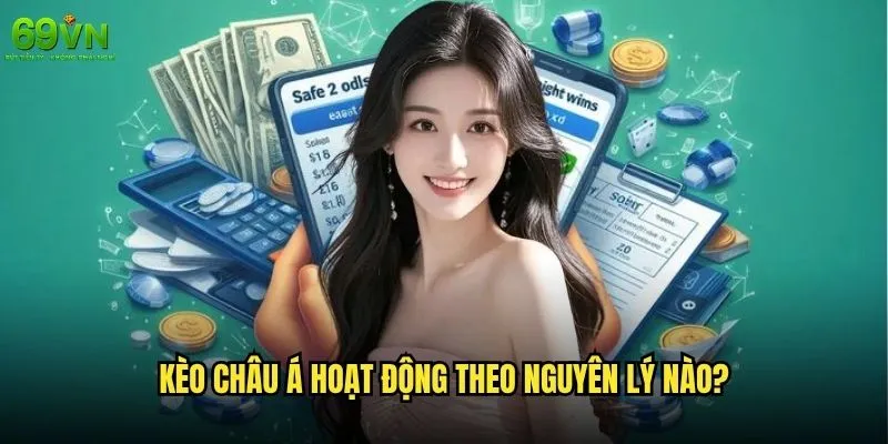 Cách đọc kèo Châu Á 69vn có khó như bạn nghĩ không? 1 Kèo Châu Á hoạt động theo nguyên lý nào?