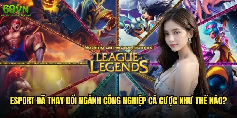 Cá cược Esport 69vn có đang là xu hướng mới? 1 Esport đã thay đổi ngành công nghiệp cá cược như thế nào?