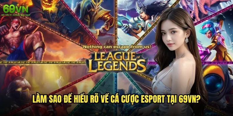 Cá cược Esport 69vn có đang là xu hướng mới? 2 Làm sao để hiểu rõ về cá cược Esport tại 69vn?