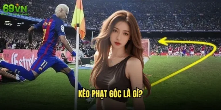 Kèo phạt góc là gì và tại sao 69vn lại nổi tiếng về nó? 1 Kèo phạt góc là gì
