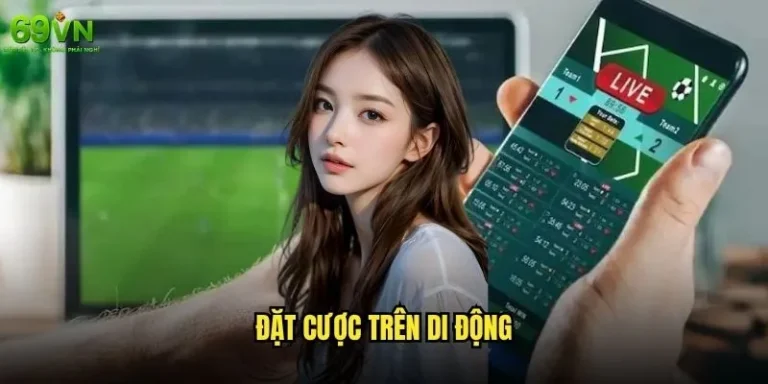 Đặt cược trên di động 69vn có tiện lợi như quảng cáo? 1 Đặt cược trên di động