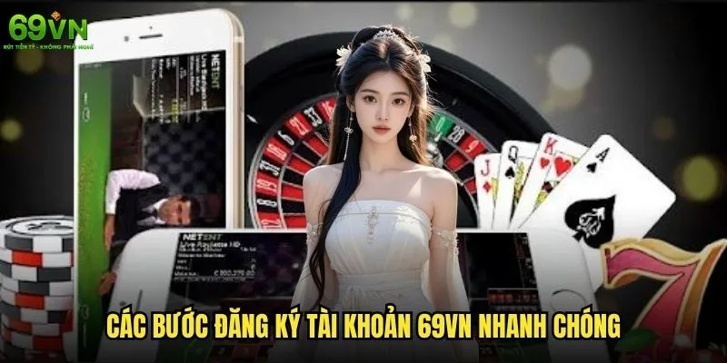Quy trình đăng ký 69vn có khó khăn không? 1 Các bước đăng ký tài khoản 69vn nhanh chóng