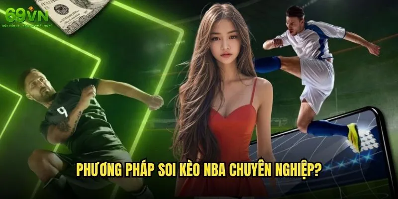 Soi kèo NBA 69vn có độ chính xác đáng tin cậy? 2 Phương pháp soi kèo NBA chuyên nghiệp?