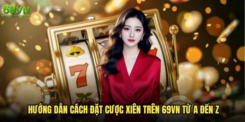 Cách đặt cược xiên trên 69vn để tối đa hóa lợi nhuận? 1 Hướng dẫn cách đặt cược xiên trên 69vn từ A đến Z