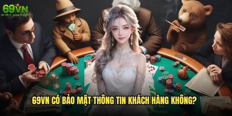 69vn có bảo mật thông tin khách hàng không